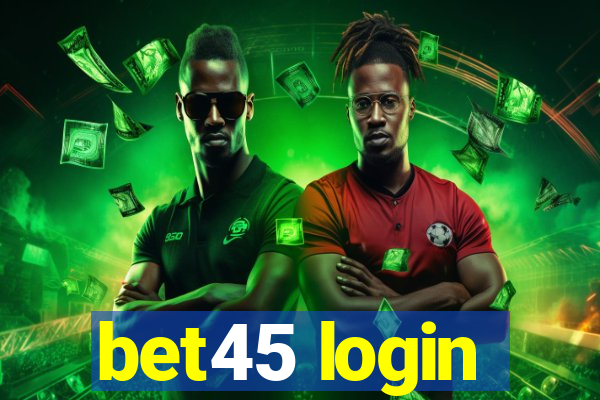 bet45 login